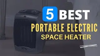 ⭕ Top 5 Best Portable Electric Space Heater 2022 [Review and Guide]