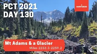 Day 130: Mt Adams & a Glacier PCT 2021 Vlog