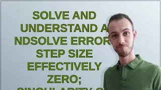 Mathematica: Solve and understand a NDSolve error: Step Size effectively zero; singularity or sti...