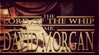 THE LORD OF THE WHIP: MR. David W. Morgan