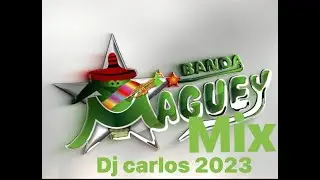 Banda Maguey mix 2023  (Dj Carlos 2023)