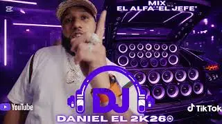 🇩🇴🔥Mix El Alfa El Jefe 2026 Lo Mas Pegado Vol 17 💯% Recargado ⚡ Dj Daniel El 2K26&reg; 🔊 BASS EXTREME 🔊