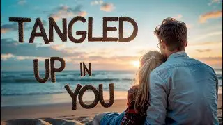 TANGLED UP IN YOU