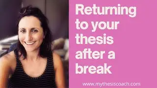 Getting back to your thesis after a break