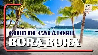 Ghid de călătorie pentru o vacanță &icirc;n Bora Bora | ActivTours
