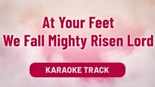 At Your Feet We Fall Mighty Risen Lord Song Karaoke Lyrics | Worship Song | Divine Hymns Elite
