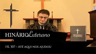 HL 307 - At&eacute; aqui nos ajudou