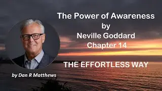 The Effortless Way (Ch 14) 📖 The Power of Awareness by Neville Goddard Audio Book | Dan R Matthews