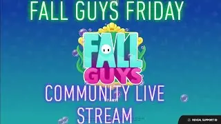 Fall Guys Friday: Community Stream
