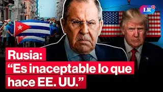 Rusia tilda de &ldquo;inaceptables&rdquo; las acciones de EE. UU. contra Cuba #LR