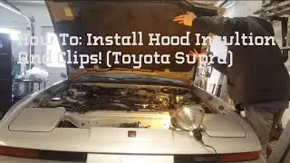 How To: Install Hood Insulation And Clips! (Toyota Supra)
