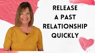 Release a Past Relationship Quick Technique