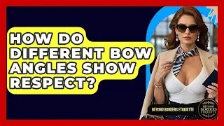 How Do Different Bow Angles Show Respect? - Beyond Borders Etiquette