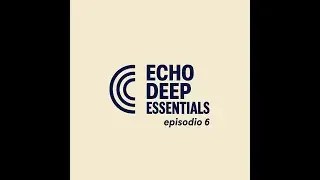 ECHO DEEP ESSENTIALS - EPISODE 006 - (HOUSE, UKGARAGE, DEEPHOUSE) 2025