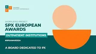 A board dedicated to patient experience - Outpatient Institutions - SPX European Awards 2024