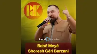 Bab&ecirc; Mey&ecirc; Shoresh G&ecirc;ri Barzani