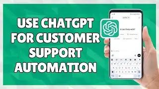 How to Use ChatGPT for Customer Support Automation