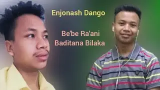 Be'be Ra'ani Baditana Bilaka// Enjonash Dango Speak