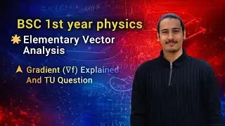 Gradient of Scalar Function | Elementary Vector Analysis | BSc Physics 1st Year | TU  Question
