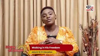 Walking In His Freedom || Hope At Dawn Devotion || 22nd January 2026