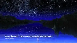 Cross Them Out - Disorientated (Module Module Remix)