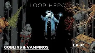 LOOP HERO Ep 2 Goblins & vampiros .