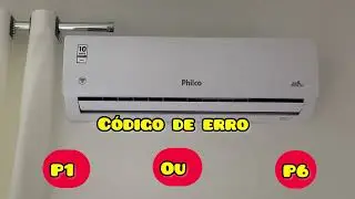 Ar condicionado Philco inverter c&oacute;digo de erro P1 e P6 ar condicionado Brit&acirc;nia e Philco c&oacute;digo P6 