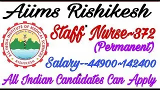 Aiims Rishikesh Permanent Staff Nurse Recruitment 2019 || Nursing Trends