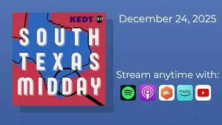 South Texas Midday | December 24, 2025