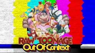 Raw Toonage (Out Of Context)