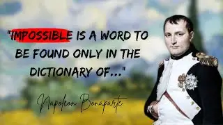 Napoleon Bonaparte Note Worthy Quotes that are Worth Listening to