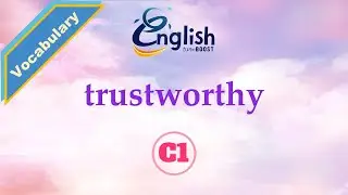 Trustworthy - Meaning, Pronunciation, & Examples | C1 | Learn English Vocabulary