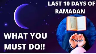 What you should do in the Last 10 days of Ramadan