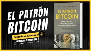 ✅ [RESUMEN COMPLETO] 🪙➤ El Patr&oacute;n Bitcoin de Saifedean Ammous