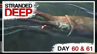 Stranded Deep | Day 60 & 61: Lusca the Great (Giant Squid Boss Fight) [Gameplay]