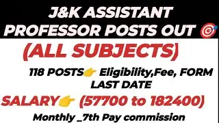 J&K ASSISTANT PROFESSOR POSTS OUT🔥|| APPLY NOW👉KNOW EVERYTHING _Eligibility, Fee, Selection Criteria