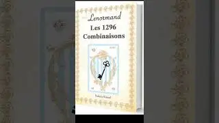 Le Guide Ultime des 1296 Combinaisons du Jeu Divinatoire Petit Lenormand voyance tarot