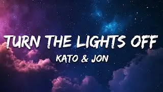 KATO - Turn The Lights Off (Lyrics) ft. Jon