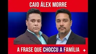 CAIO ÁLEX MORRE