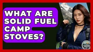 What Are Solid Fuel Camp Stoves? - The Hiker's Advice