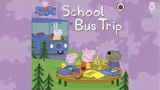 School Bus Trip | Multi-Voice Reading | based on the TV Series &rsquo;Peppa Pig' | 2009