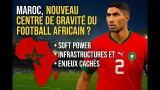 Maroc, nouveau centre de gravit&eacute; du football africain ? Soft power, infrastructures et enjeux cach&eacute;s