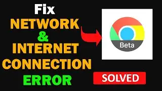 Fix Chrome Beta App Network & No Internet Connection Error Problem in Android Smartphone