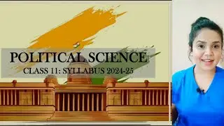 POLITICAL SCIENCE | CLASS 11 | SYLLABUS: 2024 - 25 | INDIA CONSTITUTION AT WORK & POLITICAL THEORY