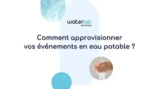 Approvisionner vos &eacute;v&eacute;nements en eau potable - Waterlab Services
