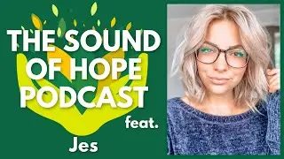 The Sound of Hope Podcast: Spoonie Parenting ft. Jes