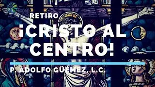 ¡Cristo al centro! Retiro espiritual