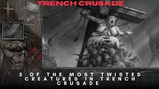 Trench Crusade: 5 самых извращённых существ в игре (#trenchcrusadelore #wargaming)