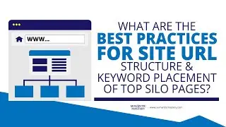 What Are The Best Practices For Site URL Structure & Keyword Placement Of Top Silo Pages?