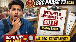SSC Phase 13 Withheld Candidates List 2025 OUT | Next Stage Scrutiny Explained | Matric Level